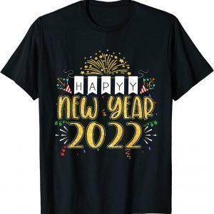 Happy New Year 2022 New Years Eve Party Supplies 2022 Shirt