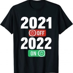 Happy New Year 2022 On 2021 Off - New Years Eve Party 2022 Shirt