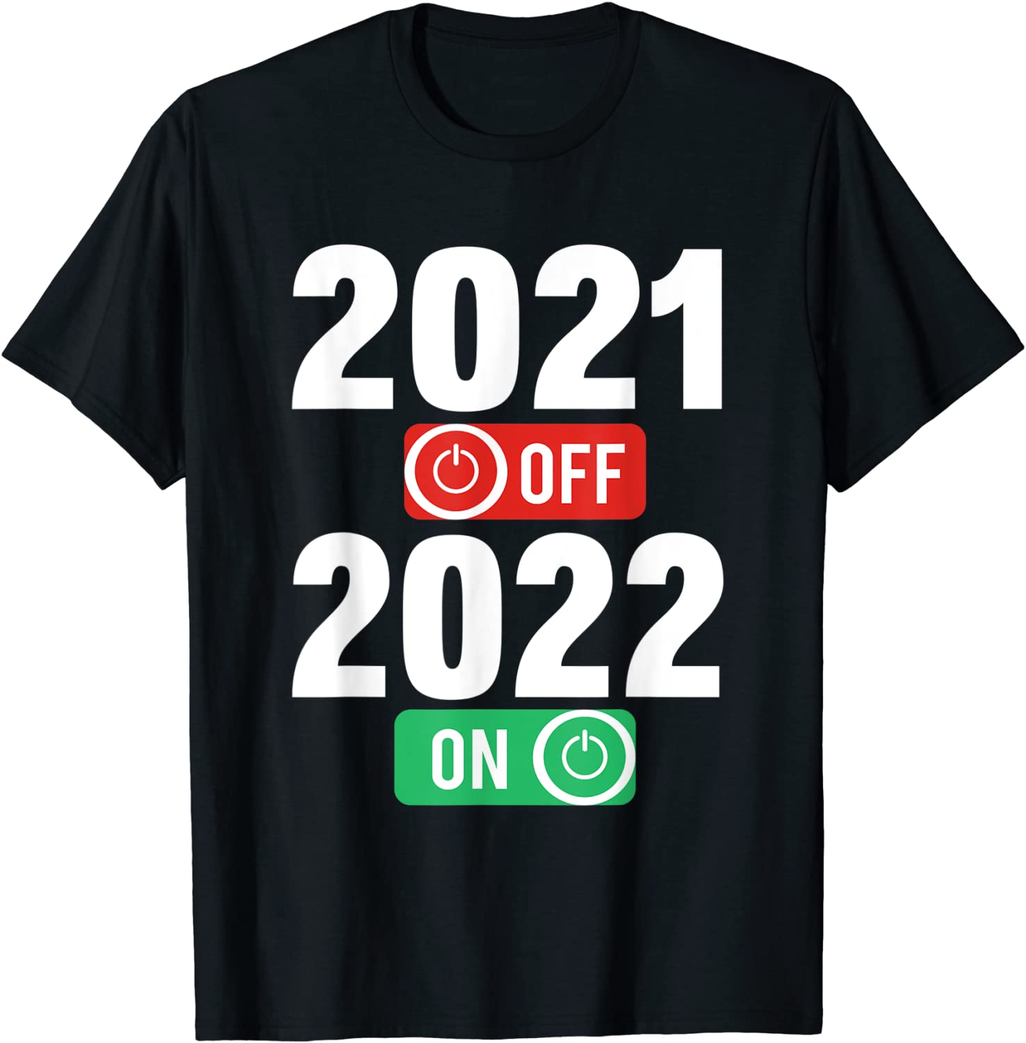 Happy New Year 2022 On 2021 Off - New Years Eve Party 2022 Shirt