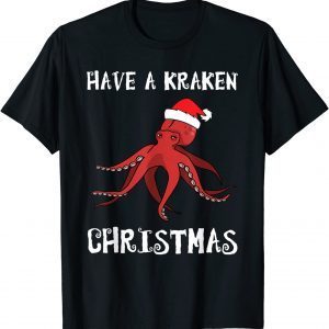 Have A Kraken Christmas Octopus In Xmas Santa Hat 2022 Shirt
