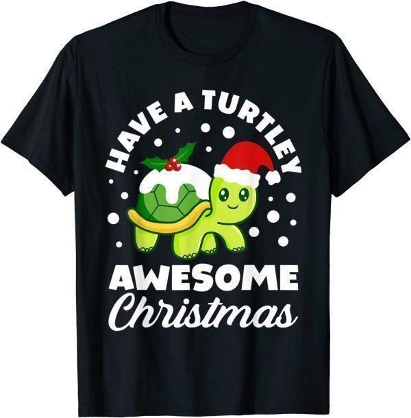 Have A Turtley Awesome Christmas Cute Turtle Xmas 2022 Shirt