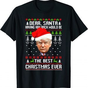Having Trump Back Best Christmas Ever Trump Lovers Classic Shirt