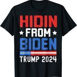 Hidin From Biden Trump 2024 Anti Joe Biden Unisex Shirt