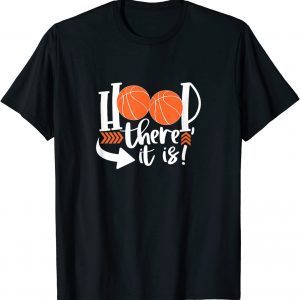 Hoop There It Is Basketball Sports Ball Game Classic Shirt