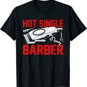 Hot Single Barber Valentine's Day Love 2022 Shirt