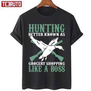 Hunting Better Known As Grocery Shopping Like A Boss 2022 T-Shirt