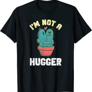 I Am Not A Hugger T-Shirt