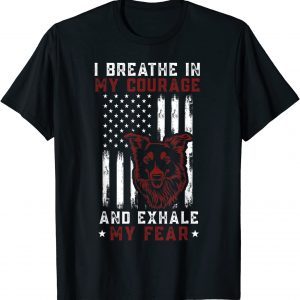 I Breathe in My Courage And Exhale My Fear American Patriots Classic Shirt