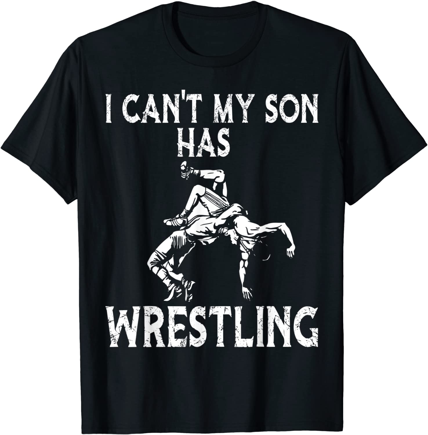 I Can't My son Has Wrestling Classic Shirt