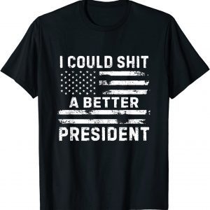 I Could Shit A Better President Distressed USA Flag T-Shirt