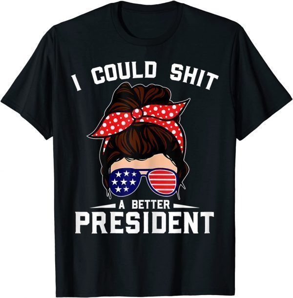 I Could Shit A Better President Sarcastic Anti Biden 2022 Shirt