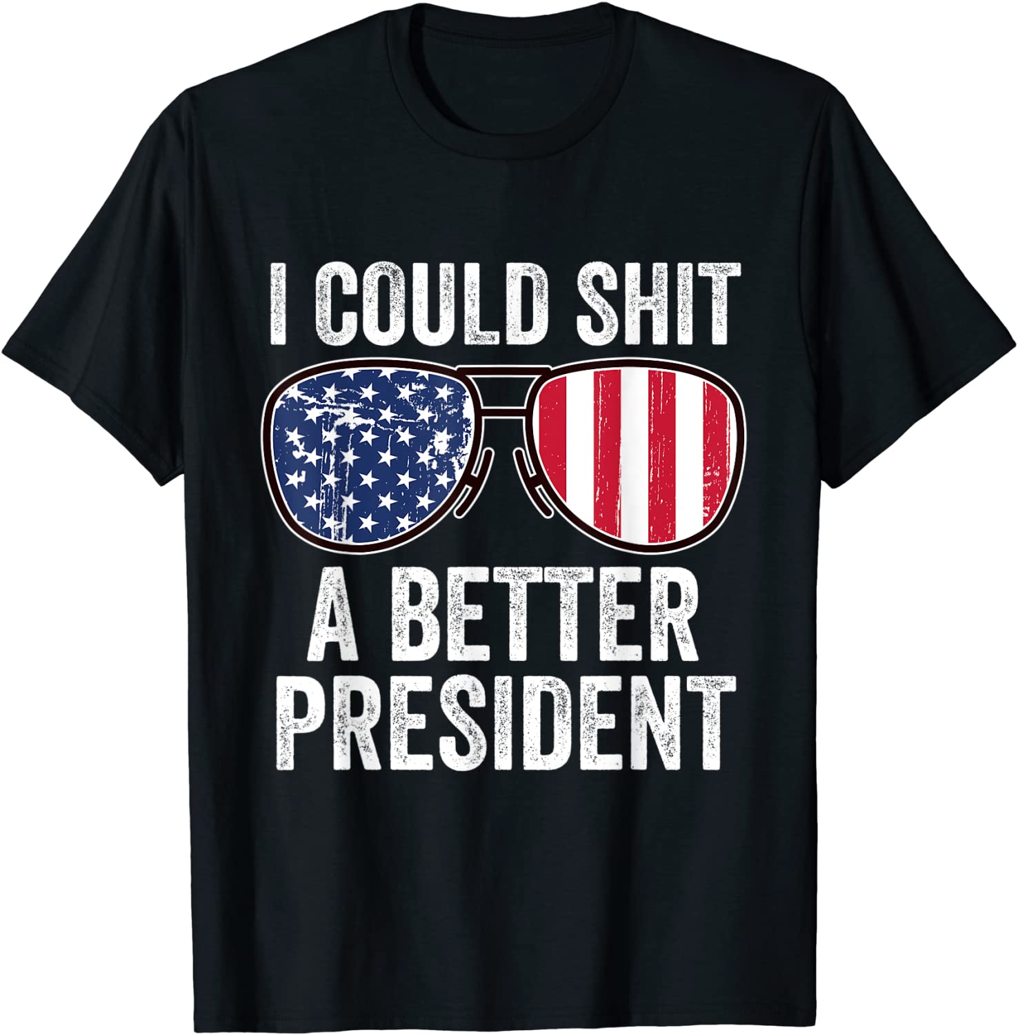 I Could Shit A Better President Usa Flag Sunglasses 2022 Shirt