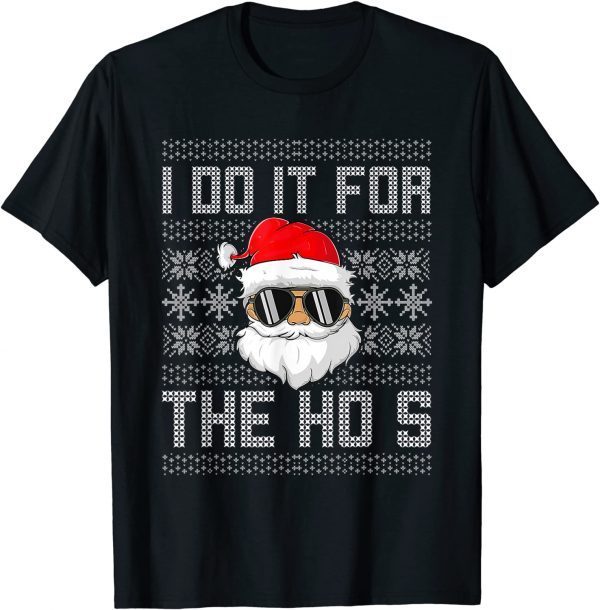 I Do It For The Hos Santa Black Ugly Sweater Christmas Gift T-Shirt