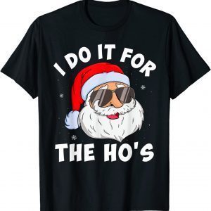 I Do It For The Ho's Santa Inappropriate Christmas Unisex Shirt