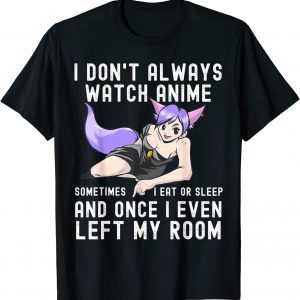 I Don't Always Watch Anime Cute Kawaii Japanese T-Shirt