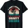 I Don't Crash I Do Random Gravity Checks Mountain Biking MTB Unisex Shirt