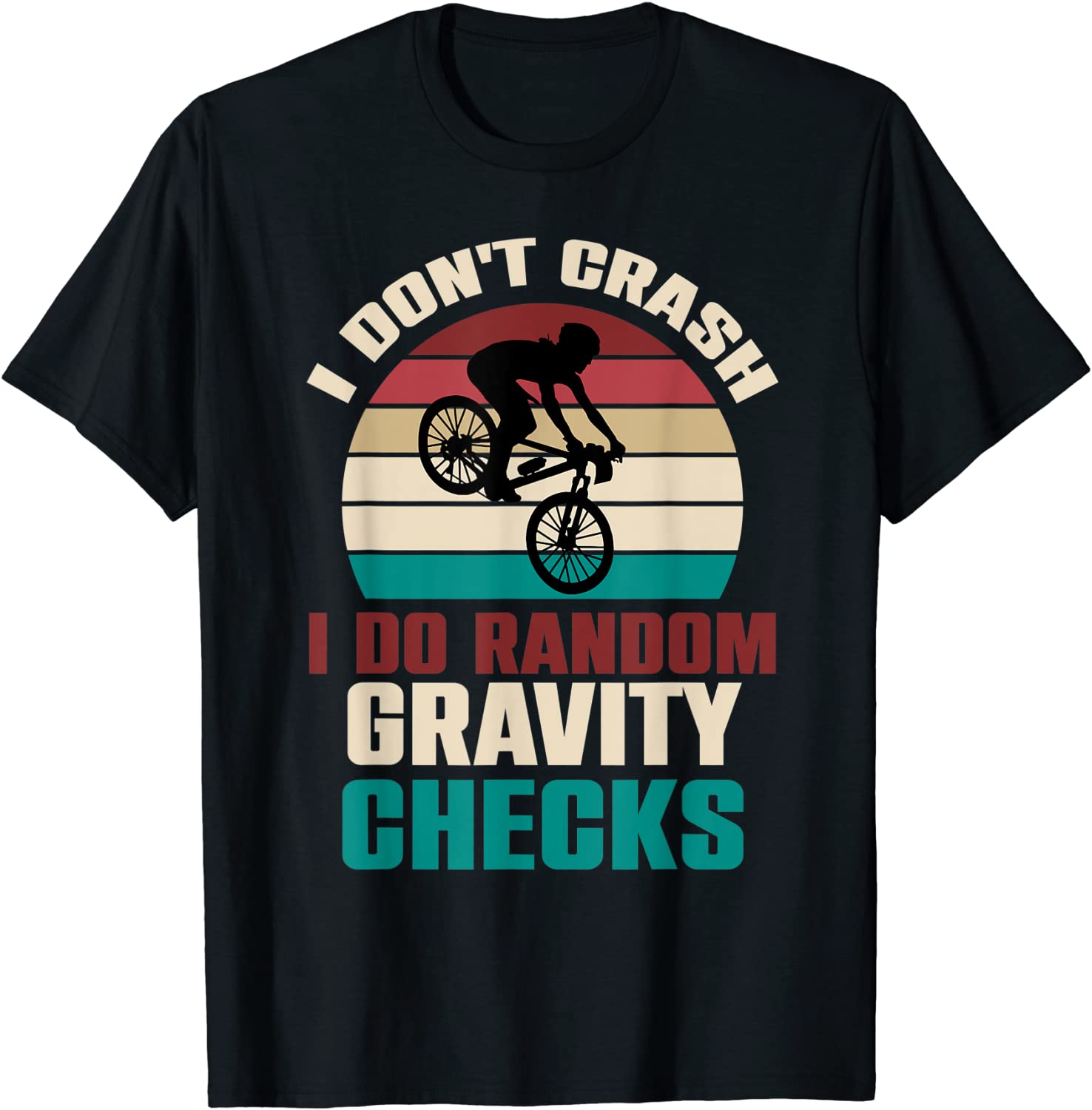 I Don't Crash I Do Random Gravity Checks Mountain Biking MTB Unisex Shirt