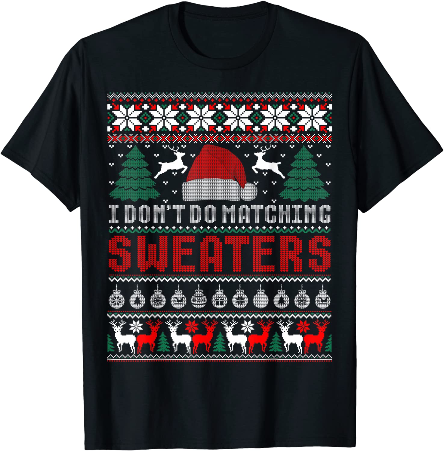 I Don't Do Matching Sweaters Matching Couples Ugly Christmas Limited T-Shirt