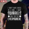 I Don’t Have Ducks Or A Row I Have Squirrels T-Shirt