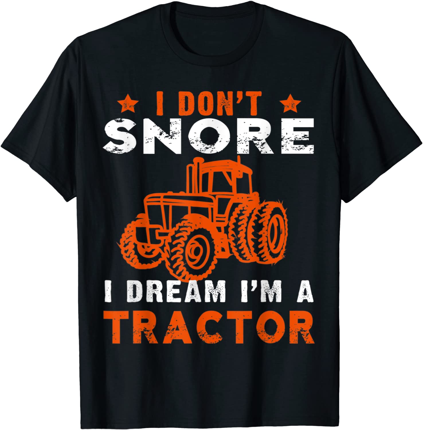 I Don't Snore I Dream I'm a Tractor Tee Shirt