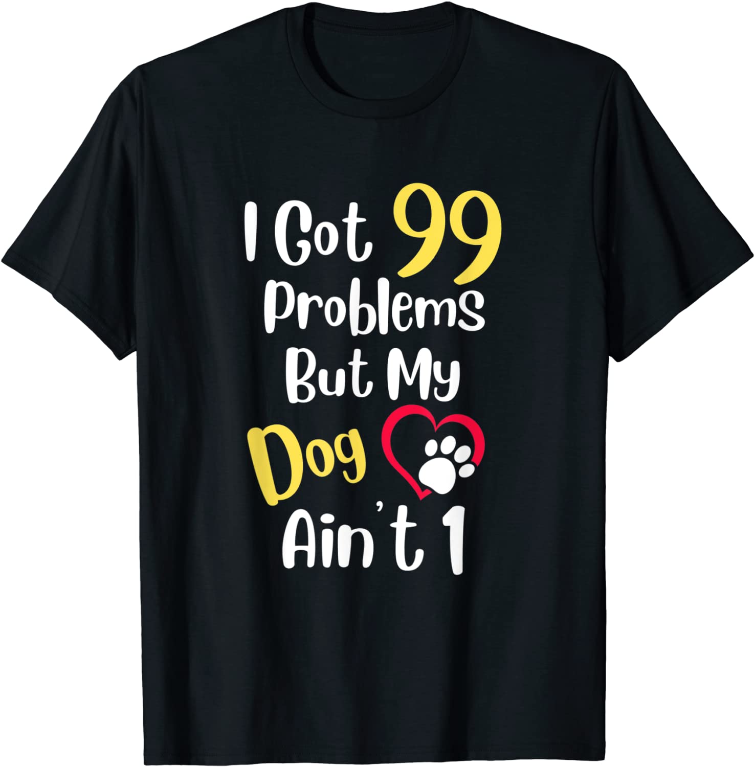 I Got 99 Problems But My Dog Ain't One Cute Dog Lover 2022 Shirt