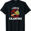 I Hate Cilantro Coriander 2022 Shirt