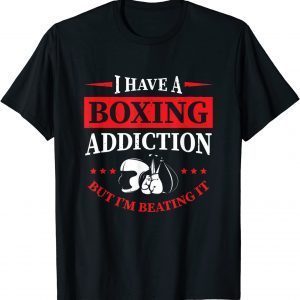 I Have A Boxing Addiction But I'm Beating It Classic Shirt