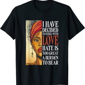 I Have Decided To Stick With Love - Black History Month Classic Shirt