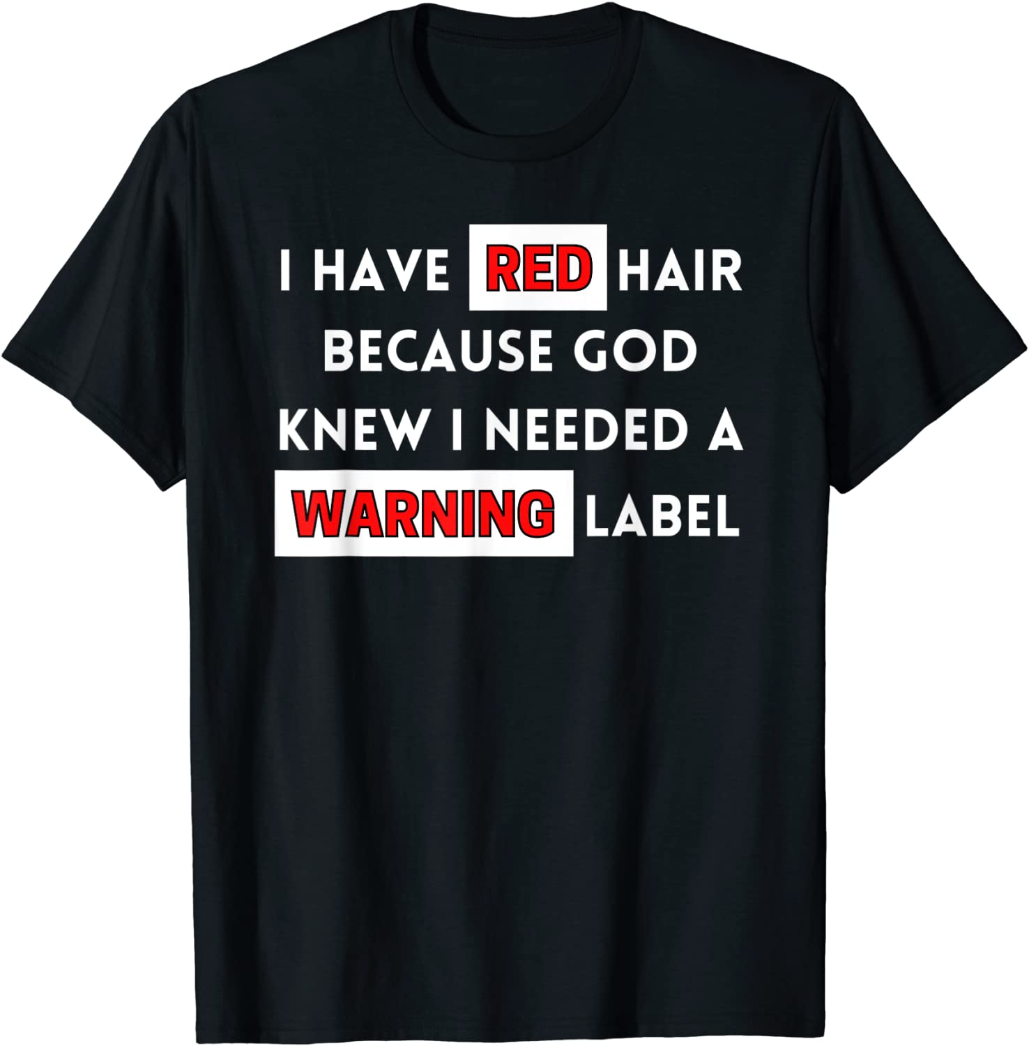 I Have Red Hair Because God Knows I Need A Warning Label 2022 Shirt