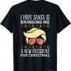 I Hope Santa Is Bringing Me A New President For X-Mas Trump 2022 Shirt