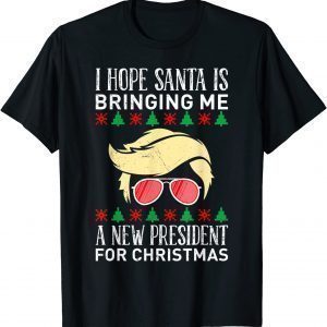 I Hope Santa Is Bringing Me A New President For X-Mas Trump 2022 Shirt