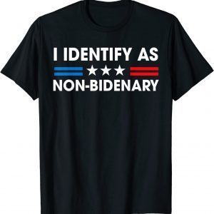 I Identify As Non-Bidenary Anti Liberal Anti Joe Biden T-Shirt