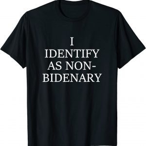 I Identify As Non-Bidenary Classic Shirt