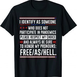 I Identify As Someone Who Does Not Participate In Pandemics 2022 Shirt