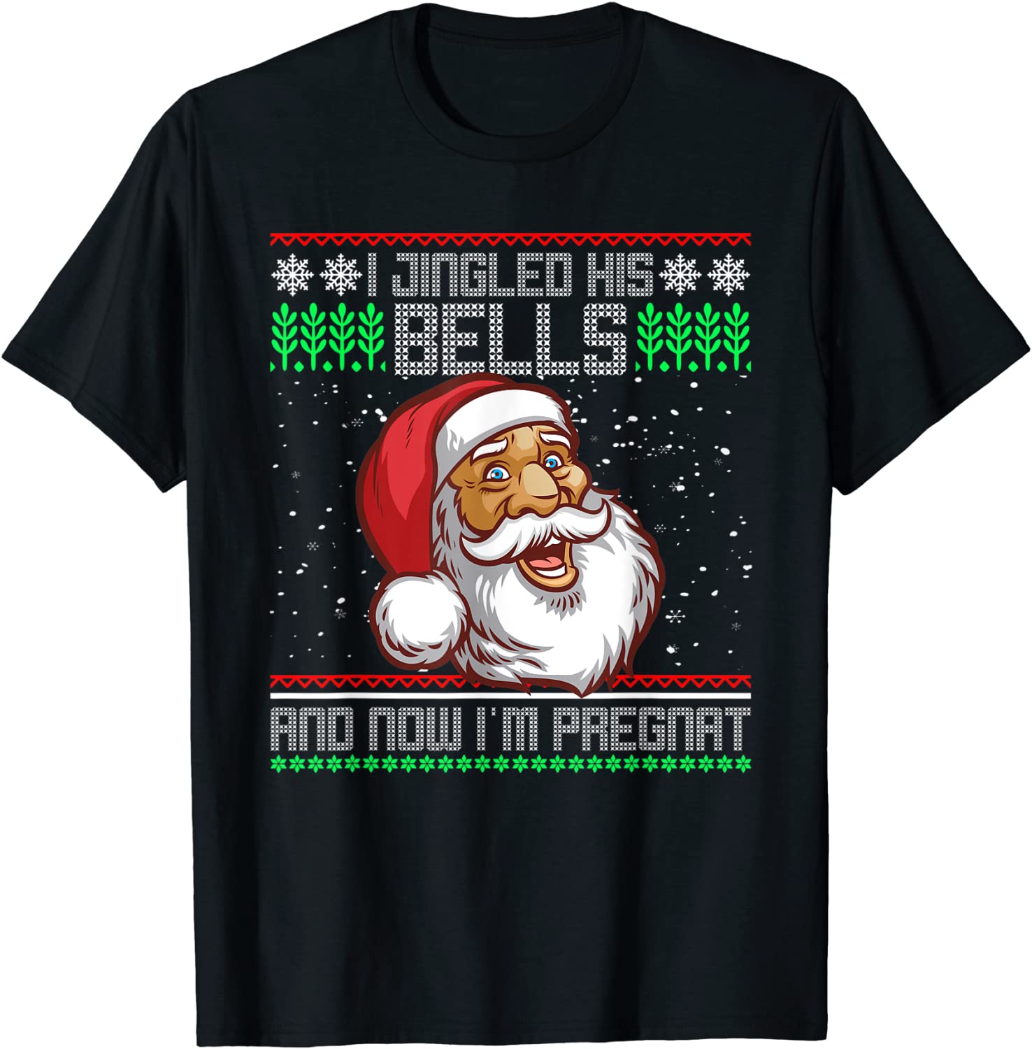 I Jingled His Bells And Now I’m Pregnant Ugly Xmas Sweater Classic Shirt I Jingled His Bells And Now I'm Pregnant Ugly Xmas Sweater Classic Shirt
