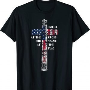 I Kneel At The Cross And Stand At The Flag Classic Shirt