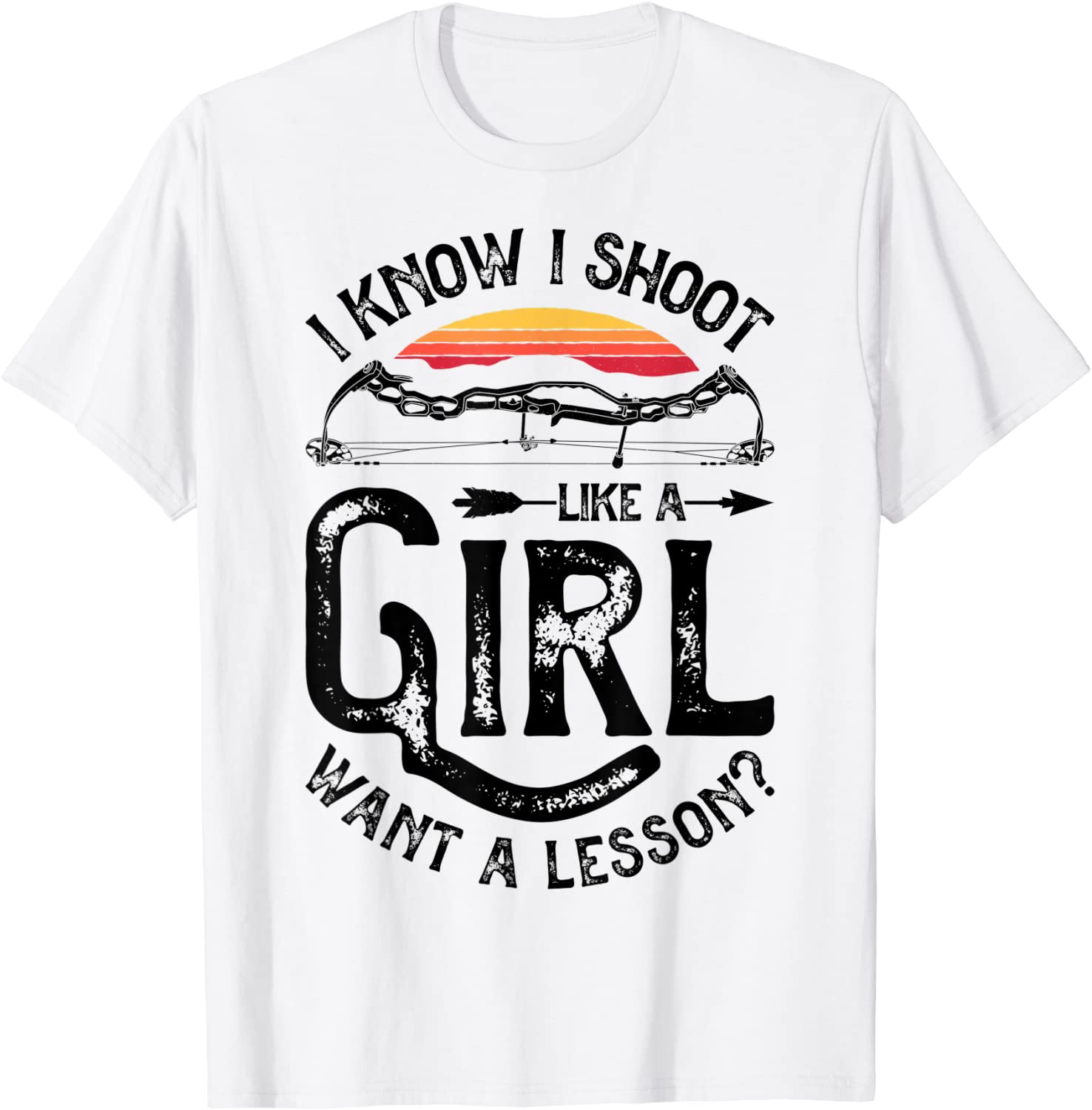 I Know I Shoot Like A Girl Want A Lesson Archer Archery 2022 Shirt