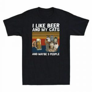 I Like Beer And My Cats And Maybe 3 People 2022 Shirt