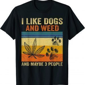 I Like weed My Dog And Maybe 3 People Classic Shirt
