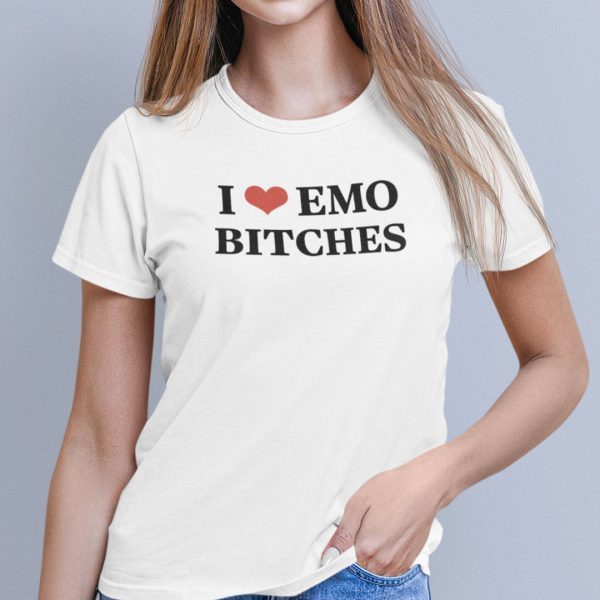 I Love Emo Bitches 2022 Shirts