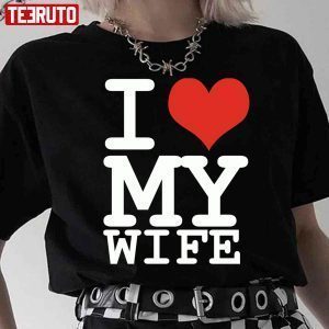 I Love My Wife 2022 shirt