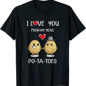 I Love You From My Head Cute Potato Valentine's Day 2022 Shirt