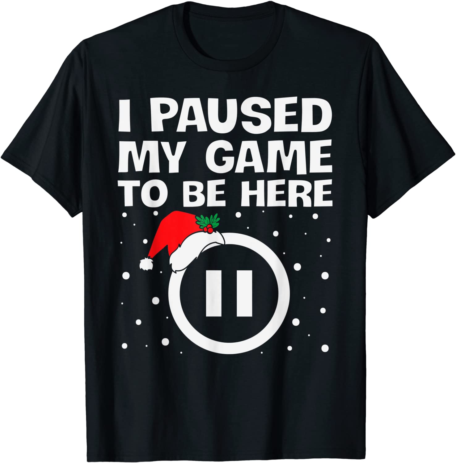 I PAUSED MY GAME TO BE HERE Christmas Video Gamer Gaming 2022 Shirt