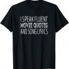 I Speak Fuent Movie Quotes And Song Lyrics Gift Shirt