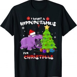 I Want A Hippopotamus For Christmas - All I Want For Xmas Classic Shirt