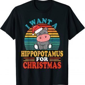 I Want A Hippopotamus For Christmas Hippo Pajamas Xmas T-Shirt