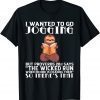 I Wanted To Go Jogging But Proverbs 28:1 Sloth 2022 Shirt