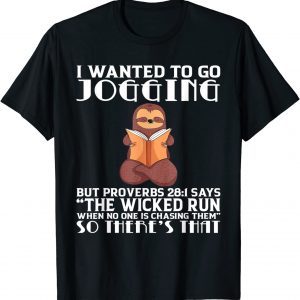 I Wanted To Go Jogging But Proverbs 28:1 Sloth 2022 Shirt