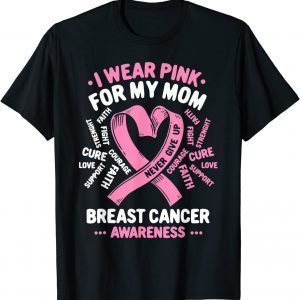 I Wear Pink For My Mom Breast Cancer Awareness Classic Shirt
