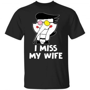 I miss my wife 2022 shirt